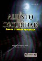 el aliento de la oscuridad-angel torres quesada-9788496862609 el aliento de la oscuridad-angel torres quesada-9788496862609
