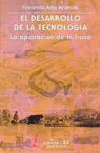 el desarrollo de la tecnologia-fernando alba andrade-9789681666309 el desarrollo de la tecnologia-fernando alba andrade-9789681666309