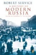 A HISTORY OF MODERN RUSSIA: FROM NICHOLAS II TO PUTIN