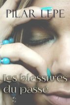 les blessures du passé (ebook)-pilar lepe-9781507128619 les blessures du passé (ebook)-pilar lepe-9781507128619