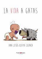 la vida a gatas (ebook)-ana jesús olaya cuenca-9781629346519 la vida a gatas (ebook)-ana jesús olaya cuenca-9781629346519