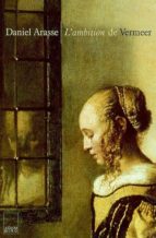 L ambition de vermeer 978-2876603219 DJVU PDF FB2 por Daniel arasse