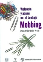 violencia y acoso en el trabajo: mobbing-jesus felipe uribe prado-9786074480719 violencia y acoso en el trabajo: mobbing-jesus felipe uribe prado-9786074480719
