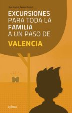 excursiones para toda la familia a un paso de valencia-noel arraiz garcia-agueda monfort-9788415797319 excursiones para toda la familia a un paso de valencia-noel arraiz garcia-agueda monfort-9788415797319