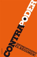 contrapoder: ¡desmontando el regimen!-9788416498819 contrapoder: ¡desmontando el regimen!-9788416498819