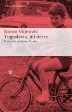 yugoslavia, mi tierra (ebook)-goran vojnovic-9788417007119 yugoslavia, mi tierra (ebook)-goran vojnovic-9788417007119