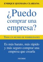 ¿puedo comprar una empresa?: yes, you can: es mas barato, mas rap ido y mas seguro comprar una empresa que crearla-enrique quemada clariana-9788436825619 ¿puedo comprar una empresa?: yes, you can: es mas barato, mas rap ido y mas seguro comprar una empresa que crearla-enrique quemada clariana-9788436825619