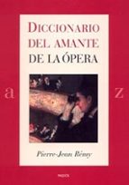 diccionario del amante de la opera-pierre-jean remy-9788449318719 diccionario del amante de la opera-pierre-jean remy-9788449318719