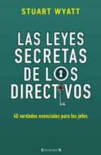 las leyes secretas de los directivos: 40 verdades esenciales para los jefes-stuart wyatt-9788466646819 las leyes secretas de los directivos: 40 verdades esenciales para los jefes-stuart wyatt-9788466646819