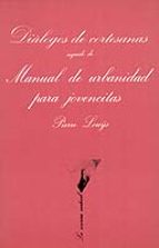 DIALOGO DE CORTESANAS;SEGUIDO DE MANUAL URBANIDAD PARA JOVENCITAS