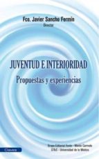 juventud e interioridad-fco. javier sancho-9788483538319 juventud e interioridad-fco. javier sancho-9788483538319
