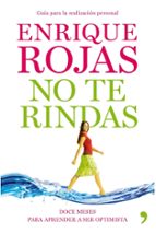 no te rindas: navegar sin hundirse en los rapidos de la vida-enrique rojas-9788484609919 no te rindas: navegar sin hundirse en los rapidos de la vida-enrique rojas-9788484609919