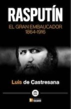 rasputin. el gran embaucador (1864-1916)-luis de castresana-9788484693819 rasputin. el gran embaucador (1864-1916)-luis de castresana-9788484693819