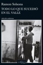 todo lo que sucedió en el valle-ramon solsona sancho-9788490663219 todo lo que sucedió en el valle-ramon solsona sancho-9788490663219