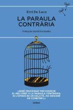 la paraula contrària-erri de luca-9788494373619 la paraula contrària-erri de luca-9788494373619