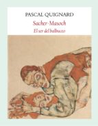 sacher-masoch: el ser del balbuceo-pascal quignard-9788494616419 sacher-masoch: el ser del balbuceo-pascal quignard-9788494616419