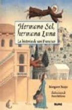 hermano sol, hermana luna: la historia de san francisco-margaret mayo-9788495939319 hermano sol, hermana luna: la historia de san francisco-margaret mayo-9788495939319