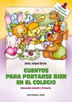 cuentos para portarse bien en el colegio-jesus jarque garcia-9788498421019 cuentos para portarse bien en el colegio-jesus jarque garcia-9788498421019