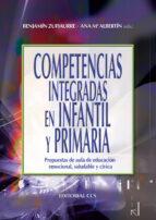 competencias integradas en infantil y primaria: propuestas de aul a de educacion emocional, saludable y civica-benjamin zufiaurre-9788498426519 competencias integradas en infantil y primaria: propuestas de aul a de educacion emocional, saludable y civica-benjamin zufiaurre-9788498426519