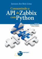 consumindo a api do zabbix com python (ebook)-janssen dos reis lima-9788574527819 consumindo a api do zabbix com python (ebook)-janssen dos reis lima-9788574527819