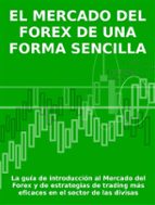 el mercado del forex de una forma sencilla - la guía de introducción al mercado del forex y de estrategias de trading más eficaces en el sector de las divisas (ebook)-stefano calicchio-9788868553319 el mercado del forex de una forma sencilla - la guía de introducción al mercado del forex y de estrategias de trading más eficaces en el sector de las divisas (ebook)-stefano calicchio-9788868553319