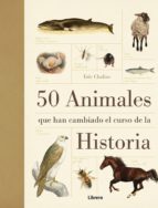 50 animales que han cambiado el curso de la historia-erick chaline-9789089982919 50 animales que han cambiado el curso de la historia-erick chaline-9789089982919