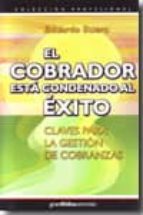 el cobrador esta condenado al exito: claves para la gestion de co branza-eduardo buero-9789871301119 el cobrador esta condenado al exito: claves para la gestion de co branza-eduardo buero-9789871301119