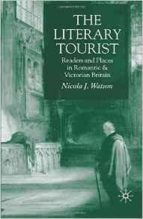 THE LITERARY TOURIST: READERS AND PLACES IN ROMANTIC AND VICTORIAN BRITAIN