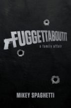 fuggettaboutit (ebook)-mikey spaghetti-9781618423429 fuggettaboutit (ebook)-mikey spaghetti-9781618423429