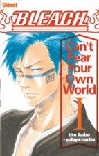 BLEACH: CAN T FEAR YOUR OWN WORLD. VOL. 1 | | Casa del Libro