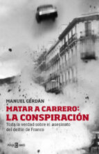 matar a carrero: la conspiracion-manuel cerdan-9788401346729 matar a carrero: la conspiracion-manuel cerdan-9788401346729