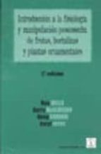 introduccion a la fisiologia y manipulacion poscosecha de frutas, hortalizas y plantas ornamentales (2 ed.)-9788420008929 introduccion a la fisiologia y manipulacion poscosecha de frutas, hortalizas y plantas ornamentales (2 ed.)-9788420008929
