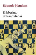 el laberinto de las aceitunas-eduardo mendoza-9788432217029 el laberinto de las aceitunas-eduardo mendoza-9788432217029