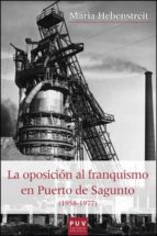oposicion al franquismo en puerto de sagunto (1958-1977)-maria hebenstreit-9788437092829 oposicion al franquismo en puerto de sagunto (1958-1977)-maria hebenstreit-9788437092829