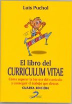 el libro del curriculum vitae (4ª ed.): como superar la barrera d el curriculo y conseguir el trabajo que deseas-luis puchol-9788479788629 el libro del curriculum vitae (4ª ed.): como superar la barrera d el curriculo y conseguir el trabajo que deseas-luis puchol-9788479788629