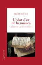 l edat d or de la musica: iniciacio al classicisme vienes-miquel desclot-9788488811929 l edat d or de la musica: iniciacio al classicisme vienes-miquel desclot-9788488811929