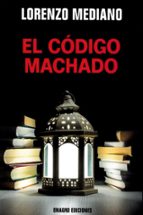 el codigo machado-lorenzo mediano ortiga-9788488962829 el codigo machado-lorenzo mediano ortiga-9788488962829