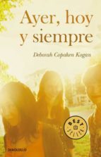 ayer, hoy y siempre-debora copaken kogan-9788490326329 ayer, hoy y siempre-debora copaken kogan-9788490326329