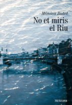 no et miris el riu (ebook)-monica batet-9788492874729 no et miris el riu (ebook)-monica batet-9788492874729