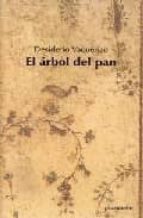 el arbol del pan-desiderio vaquerizo-9788493387129 el arbol del pan-desiderio vaquerizo-9788493387129