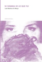 ni sombra de lo que fui (ebook)-luis martínez de mingo-9788494232329 ni sombra de lo que fui (ebook)-luis martínez de mingo-9788494232329