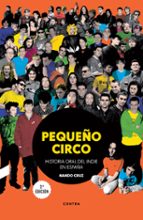 pequeño circo: historia oral del indie en españa-nando cruz-9788494683329 pequeño circo: historia oral del indie en españa-nando cruz-9788494683329