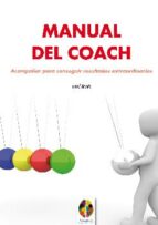 MANUAL DEL COACH: ACOMPAÑAR PARA CONSEGUIR RESULTADOS EXTRAORDINARIOS