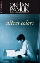 altres colors-orhan pamuk-9788498243529 altres colors-orhan pamuk-9788498243529