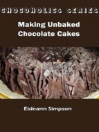 chocoholics series - making unbaked chocolate cakes (ebook)-eideann simpson-cdlxi00350329 chocoholics series - making unbaked chocolate cakes (ebook)-eideann simpson-cdlxi00350329