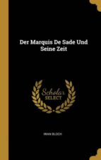 DER MARQUIS DE SADE UND SEINE ZEIT