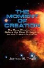 the moment of creation: big bang physics from before the first mi llisecond to the present universe-james s. trefil-9780486438139 the moment of creation: big bang physics from before the first mi llisecond to the present universe-james s. trefil-9780486438139