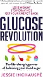 glucose revolution : the life-changing power of balancing your blood sugar-jessie inchauspe-9781780725239