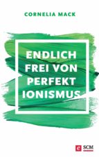 endlich frei von perfektionismus (ebook)-cornelia mack-9783775173339 endlich frei von perfektionismus (ebook)-cornelia mack-9783775173339