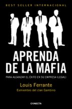 aprenda con la mafia: para tener exito en cualquier empresa (lega l)-louis ferrante-9788415431039 aprenda con la mafia: para tener exito en cualquier empresa (lega l)-louis ferrante-9788415431039